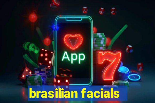 brasilian facials